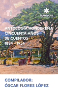 Antologa Hondurea Cincuenta Aos de Cuentos 1884-1934
