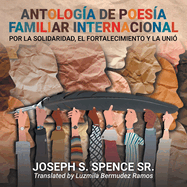 Antolog?a de poes?a familiar internacional: por la solidaridad, el fortalecimiento y la uni?n