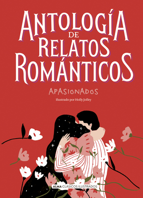 Antologia de relatos romanticos apasionados - AA, VV