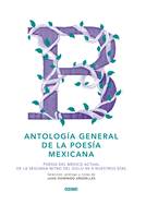 Antologia General de La Poesia Mexicana: Poesia del Mexico Actual de La Segunda Mitad del Siglo XX a Nuestros Dias