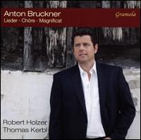 Anton Bruckner: Lieder; Chre; Magnificat - Daniel Pannermayr (bass); Isabell Czarnecki De Czarnce (alto); Martin Kiener (tenor); Philipp Sonntag (organ);...