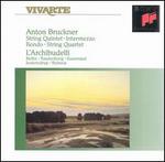 Anton Bruckner: String Quintet; Intermezzo; Rondo; String Quartet