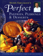 Anton Edelmann's Perfect Pastries, Puddings and Desserts
