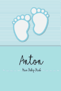 Anton - Mein Baby-Buch: Personalisiertes Baby Buch F?r Anton, ALS Elternbuch Oder Tagebuch, F?r Text, Bilder, Zeichnungen, Photos, ...