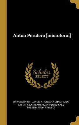 Anton Perulero [Microform] - University of Illinois at Urbana-Champai (Creator)