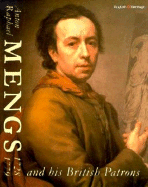 Anton Raphael Mengs 1728-79 and His British Patrons