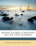 Antoni Sucquet E Societate Iesu Via Vitae Aeternae
