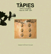 Antoni Tpies: Complete Works: Volume VIII, 1998-2004, Catalogue Raisonn