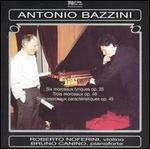 Antonio Bazzini: Six morceaux lyriques, Op. 35; Trois morceaux, Op. 46; Trois morceaux caractristiques, Op. 45