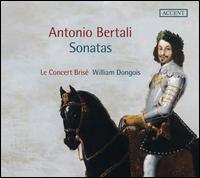 Antonio Bertali: Sonatas - Carsten Lohff (organ); Le Concert Bris; William Dongois (cornet); William Dongois (conductor)