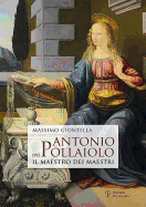Antonio del Pollaiolo: Il Maestro Dei Maestri