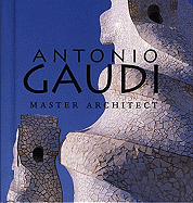 Antonio Gaud: Master Architect
