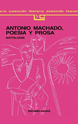 Antonio Machado: Poesia y Prosa - Machado, Antonio