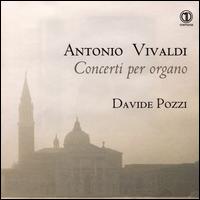 Antonio Vivaldi: Concerti per organo - Davide Pozzi (organ)