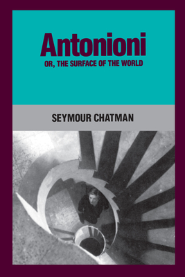Antonioni, Or, the Surface of the World - Chatman, Seymour