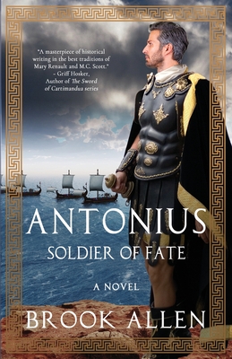 Antonius: Soldier of Fate - Allen, Brook