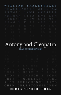 Antony and Cleopatra - Shakespeare, William, and Chen, Christopher (Translated by)