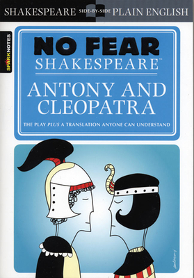 Antony & Cleopatra: No Fear Shakespeare Side-By-Side Plain English - Shakespeare, William, and Sparknotes