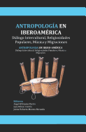 Antropolog?a En Iberoam?rica: Dilogo Intercultural, Religiosidades Populares, Msicas y Migraciones