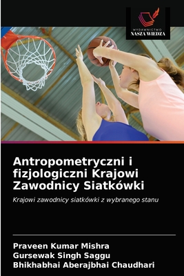 Antropometryczni i fizjologiczni Krajowi Zawodnicy Siatkwki - Mishra, Praveen Kumar, and Singh Saggu, Gursewak, and Chaudhari, Bhikhabhai Aberajbhai