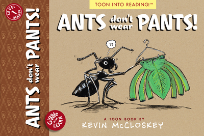 Ants Don't Wear Pants!: Toon Level 1 - McCloskey, Kevin