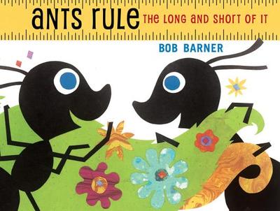 Ants Rule: The Long and Short of It - Barner, Bob