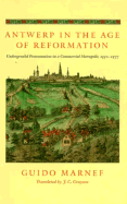 Antwerp in the Age of Reformation: Underground Protestantism in a Commercial Metropolis, 1550-1577 - Marnef, Guido, Professor