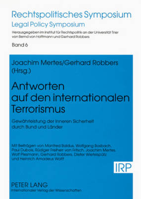 Antworten Auf Den Internationalen Terrorismus: Gewaehrleistung Der Inneren Sicherheit Durch Bund Und Laender - Mertes, Joachim (Editor), and Robbers, Gerhard (Editor)