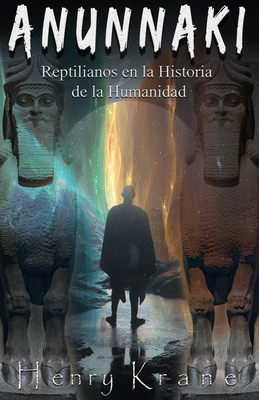 Anunnaki: Reptilianos en la Historia de la Humanidad - Krane, Henry