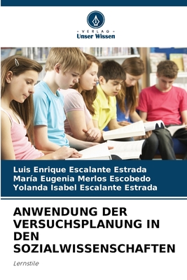 Anwendung Der Versuchsplanung in Den Sozialwissenschaften - Escalante Estrada, Luis Enrique, and Merlos Escobedo, Mar?a Eugenia, and Escalante Estrada, Yolanda Isabel