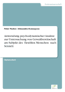 Anwendung Psychodynamischer Ansatze Zur Untersuchung Von Gewaltbereitschaft Am Subjekt Des flexiblen Menschen" Nach Sennett