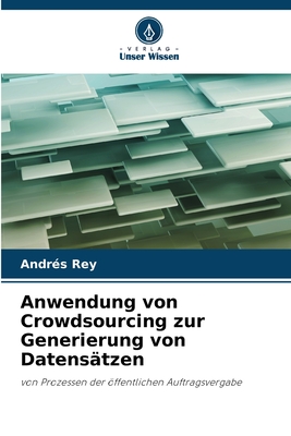 Anwendung von Crowdsourcing zur Generierung von Datens?tzen - Rey, Andr?s