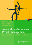 Anwendungsbezogenes Projektmanagement: PRAXIS Und Theorie Fr Projektleiter