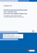 Anwendungsvoraussetzungen und -bereich des Common European Sales Law: Im Vergleich mit dem UN-Kaufrecht und den Principles of Asian Contract Law