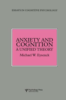 Anxiety and Cognition: A Unified Theory - Eysenck, Michael