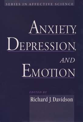 Anxiety, Depression, and Emotion - Davidson, Richard J (Editor)