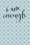 Anxiety Journal: Help Relieve Stress and Anxiety with This Prompted Anxiety Workbook with a Blue Lattice Pattern Cover and an I Am Emough Motivational Quote.