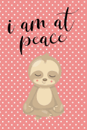 Anxiety Journal: Help Relieve Stress and Anxiety with This Prompted Anxiety Workbook with a Pink Polka Dot Sloth Cover and an I Am at Peace Motivational Quote.