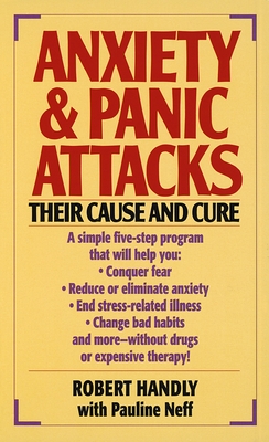 Anxiety & Panic Attacks: Their Cause and Cure - Handly, Robert, and Neff, Pauline