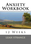 Anxiety Workbook: 12 Weeks