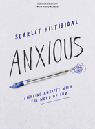 Anxious - Bible Study Book with Video Access: Fighting Anxiety with the Word of God