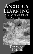 Anxious Learning: A Cognitive Deficit - Hodge, Thomas