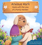 Anxious Mark Deals with the Loss of a Family Member