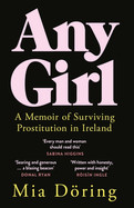 Any Girl: A Memoir of Surviving Prostitution in Ireland