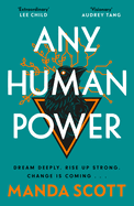 Any Human Power: the visionary new page-turner from the author of Boudica and A Treachery of Spies