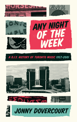 Any Night of the Week: A D.I.Y. History of Toronto Music, 1957-2001 - Dovercourt, Jonny