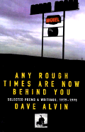 Any Rough Times Are Now Behind You: Selected Poems & Writings 1979-1995 - Alvi, Dana I, and Alvin, Dave