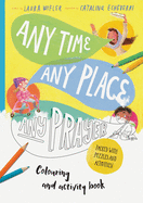 Any Time, Any Place, Any Prayer Coloring and Activity Book: Coloring, Puzzles, Mazes and More