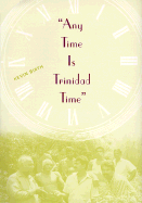 Any Time Is Trinidad Time: Social Meanings and Temporal Consciousness