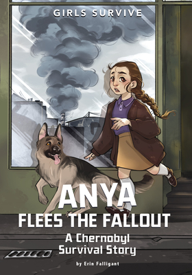 Anya Flees the Fallout: A Chernobyl Survival Story - Falligant, Erin